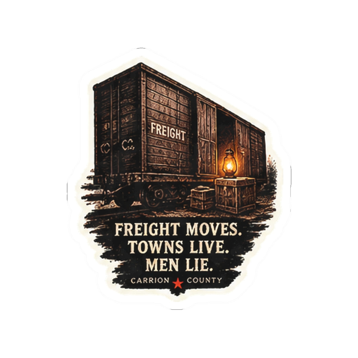Freight Moves. Towns Live. Men Lie. Sticker