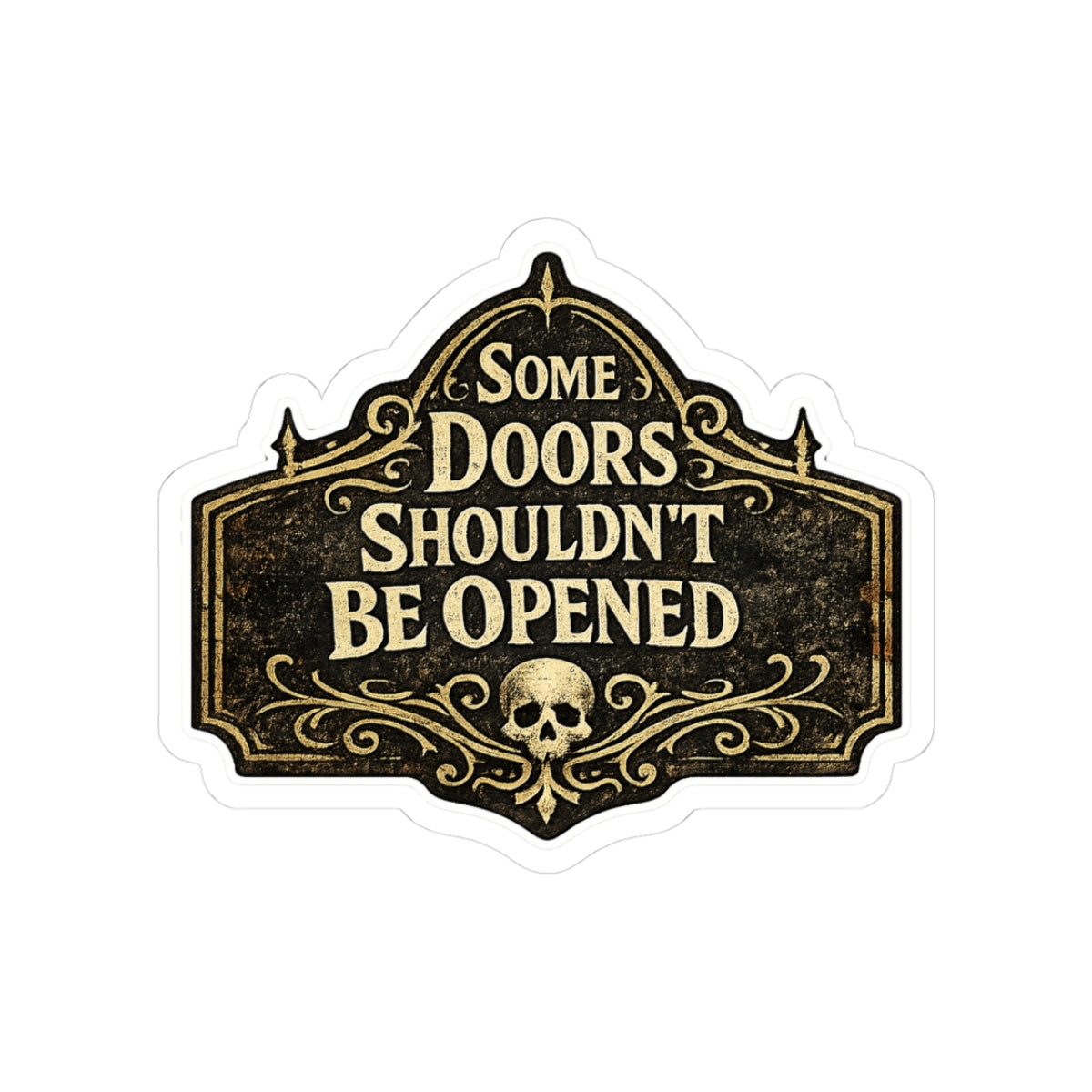 Some Doors Shouldn’t Be Opened Sticker