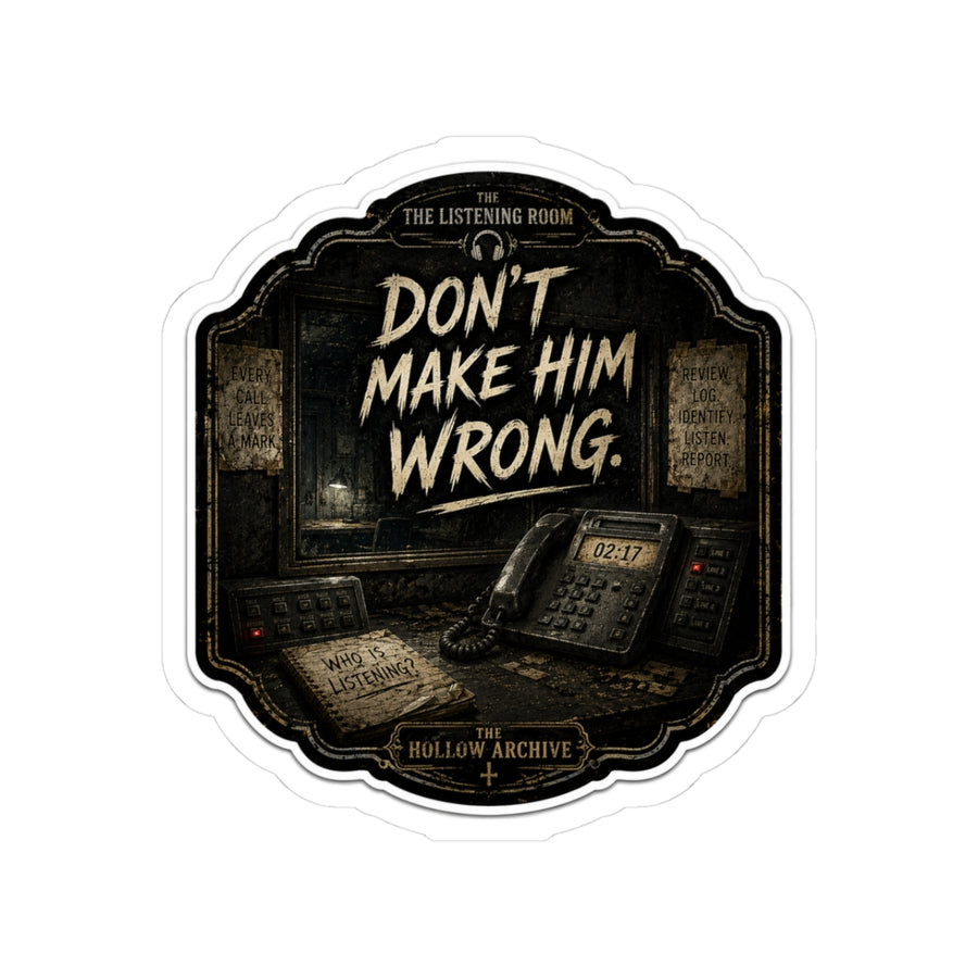 Don’t Make Him Wrong Sticker