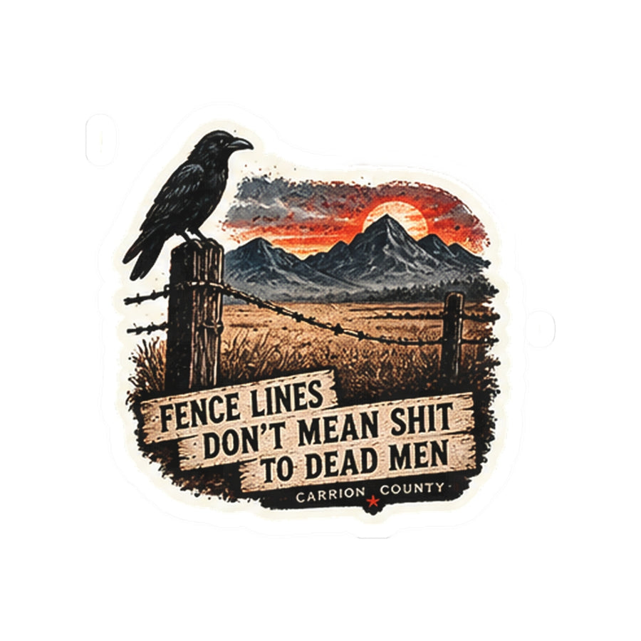Fence Lines Don’t Mean Shit to Dead Men Sticker
